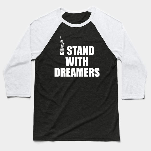 I Stand With Dreamers Baseball T-Shirt by politictees